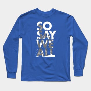 So Say We All - White Long Sleeve T-Shirt